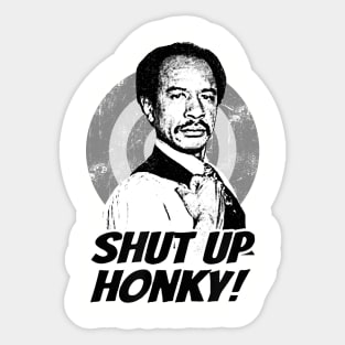 Shut Up Honky! Sticker